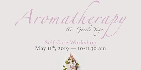 Aromatherapy & Gentle Yoga Self Care Workshop primary image