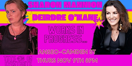 Deirdre O'Kane and Sharon Mannion - Works in progress primary image