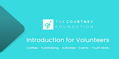 Introduction for Volunteers - The Courtney Foundation primary image