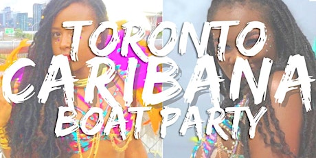 Primaire afbeelding van Toronto Caribana Boat Party 2019 | Saturday Aug 3rd (Official Page)