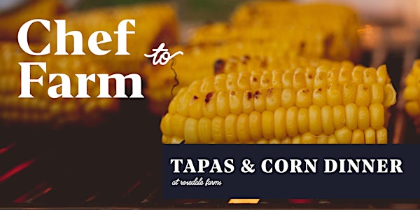 Max Chef to Farm Dinner "MAIZE: Tapas & Corn"