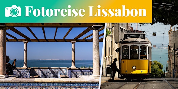 Fotoreise Lissabon: die charmante Hafenstadt mit der Kamera entdecken