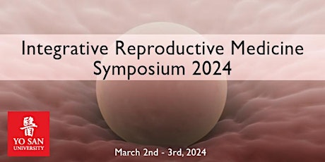 Integrative Reproductive Medicine Symposium 2024 March 2nd and 3rd primary image