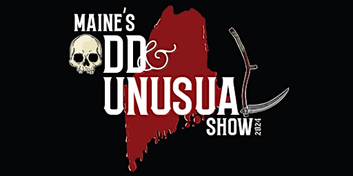 Maine's Odd and Unusual Show May 25th and 26th