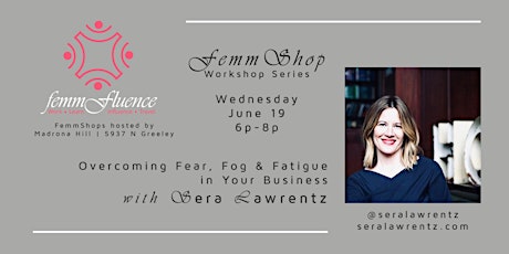 Overcoming Fear, Fog & Fatigue in Your Business with Sera Lawrentz primary image