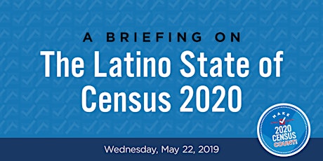 A Briefing on the Latino State of Census 2020 primary image