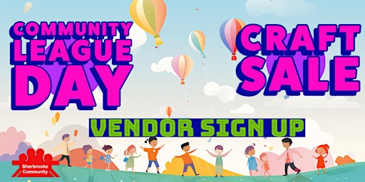 Primaire afbeelding van Sherbrooke Community League Day Vendor & Craft Sale - Vendor Sign Up