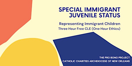 Imagen principal de Special Immigrant Juvenile Status: Representing Immigrant Children CLE