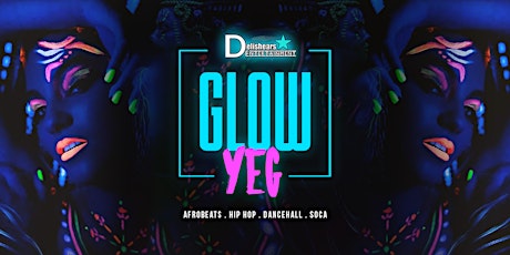 Glow YEG: Afrobeats Hip Hop Dancehall Soca Party primary image