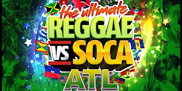 The Ultimate REGGAE vs SOCA Atlanta Carnival 2019