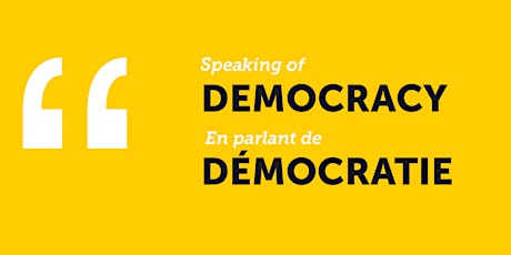 Speaking of Democracy Tour / En Parlant de Démocratie Visite primary image