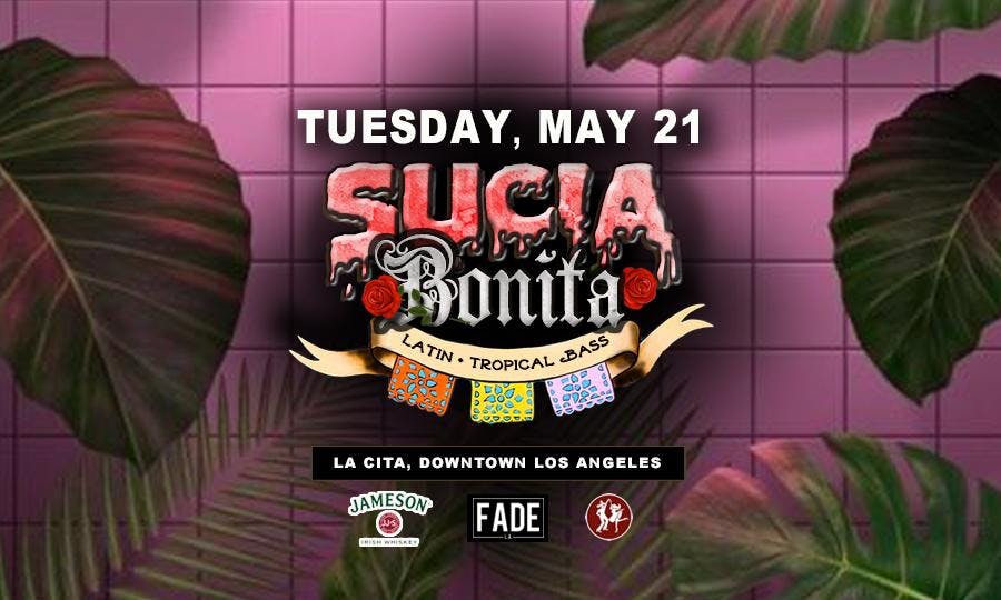 FADE L.A.: SUCIA BONITA Latin Bass Night