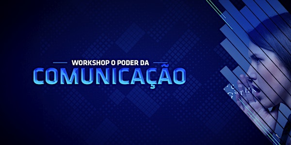 [BRASILIA/DF] WORKSHOP O PODER DA COMUNICAÇÃO 22/05/19