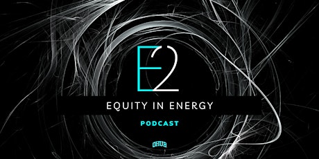 Imagem principal do evento Equity in Energy Podcast
