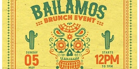 BAILAMOS BRUNCH EVENT - CINCO DE MAYO DAY PARTY primary image
