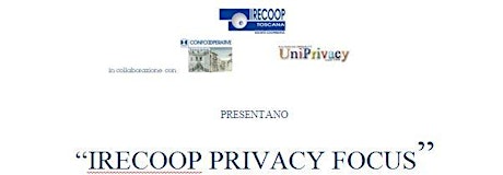 Immagine principale di “IRECOOP PRIVACY FOCUS” : Il Nuovo Regolamento Europeo sulla Privacy, Cosa fare? 