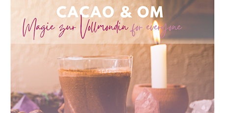 Hauptbild für Cacao & OM - Magie zur Vollmondin for Everyone