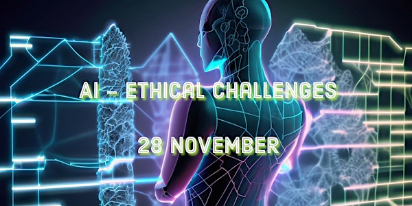 AI - Ethical Challenges (date and location to be confirmed)