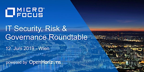 Micro Focus IT Security, Risk & Governance Roundtable - Wien