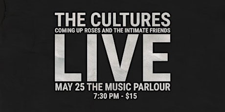 The Cultures, Coming Up Roses, The Intimate Friends Live @ TMP - May 25 primary image
