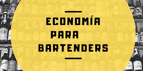 Economía para Bartenders con Eliseo Arguelles 