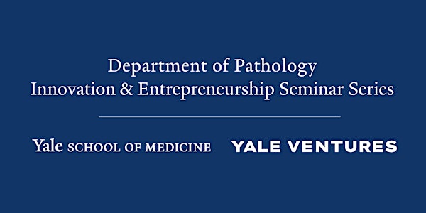 Dept of Pathology Innovation & Entrepreneurship Seminar: Barbara Ehrlich