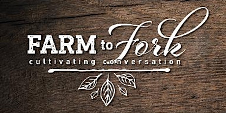 2019 Farm to Fork Cultivating Conversations primary image