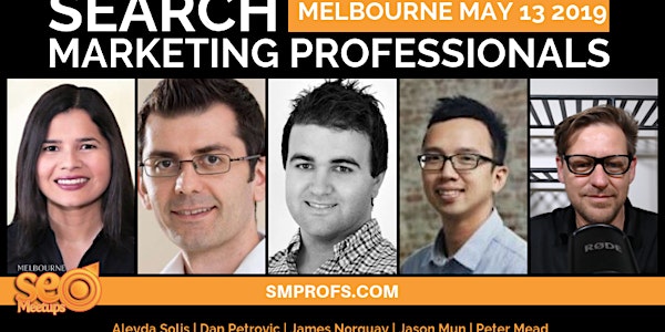 Search Marketing Professionals - Melbourne May 13 2019 - smprofs.com 