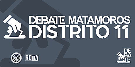 Imagen principal de Debate Matamoros Decide / Distrito 11