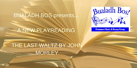 Bualadh Bos New play reading 'THE LAST WALTZ' by John Morley primary image