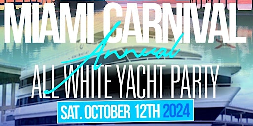 Primaire afbeelding van MIAMI NICE 2024 MIAMI CARNIVAL WEEKEND ANNUAL ALL WHITE YACHT PARTY