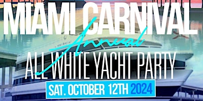 Hauptbild für MIAMI NICE 2024 MIAMI CARNIVAL WEEKEND ANNUAL ALL WHITE YACHT PARTY