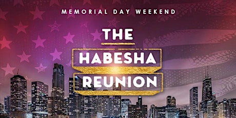 The Habesha Reunion | Chicago Edition | Memorial Day Weekend primary image