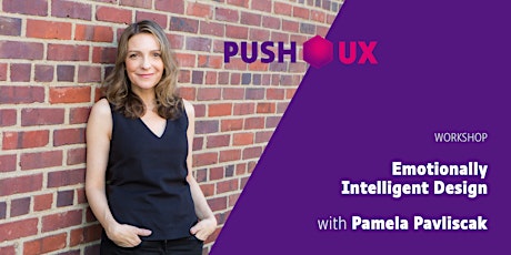 Emotionally Intelligent Design – WORKSHOP with Pamela Pavliscak at push UX 2019
