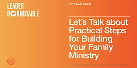 Let's Talk About Practical Steps for Building Your Family Ministry primary image
