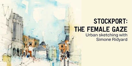 STOCKPORT: The Female Gaze, Urban sketching with Simone Ridyard primary image