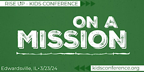 Primaire afbeelding van Rise Up Kids Conference - Edwardsville, IL.