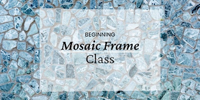 Imagem principal de Beginning Mosaic Frame Workshop