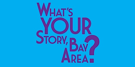 What's Your Story, Bay Area? primary image