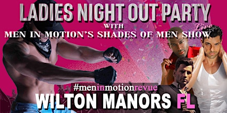 Ladies Night Out [Early Price] with Men in Motion LIVE - Wilton Manors FL primary image