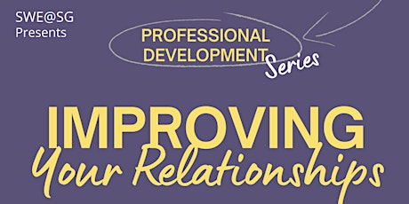 Image principale de SWE@SG Professional Development Series: Improving Your Relationships
