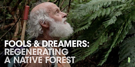 Fools & Dreamers: Regenerating a Native Forest – world premiere! primary image