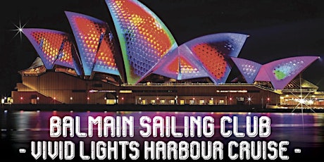 BALMAIN SAILING CLUB - VIVID LIGHTS HARBOUR CRUISE - THURSDAY MAY 30 2019 primary image