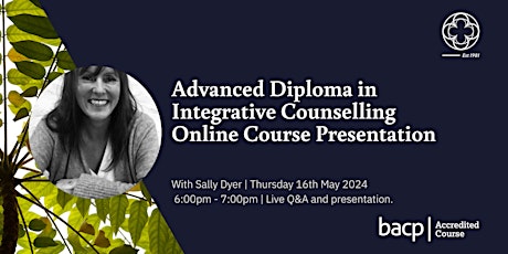Advanced Diploma in Integrative Counselling - Live Course Presentation