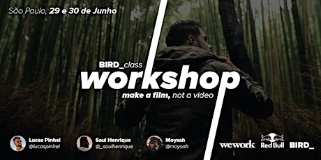 Imagem principal do evento Workshop São Paulo "BIRDclass: Make a FILM, not a video"