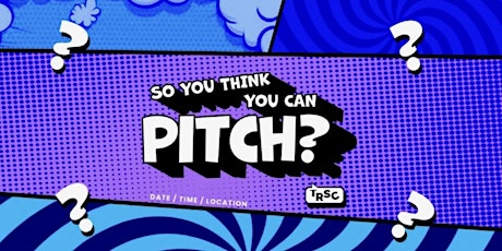 Imagen principal de So You Think You Can Pitch? (In-Person) | Nov 1, 2023 | [Professional]