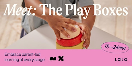 Meet The Play Boxes: Embrace parent-led learning at 18-24 mos primary image