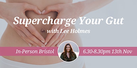 Hauptbild für CNM Bristol Health Talk: Supercharge your Gut! with Lee Holmes 13 Nov 2023
