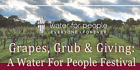 Grapes, Grub & Giving: A Water For People Festival primary image