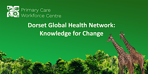 Dorset Global Health Network: Knowledge for Change